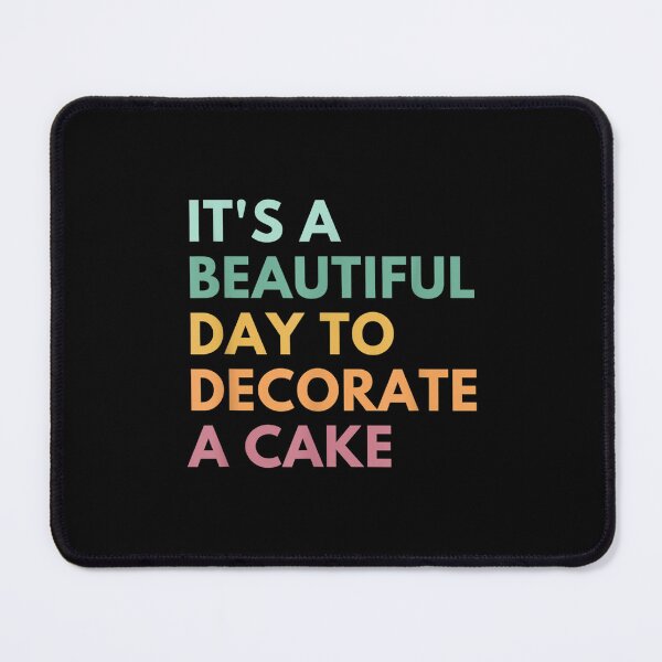 Item preview, It's A Beautiful Day To Decorate A Cake Cute Baking designed and sold by amyadt77.