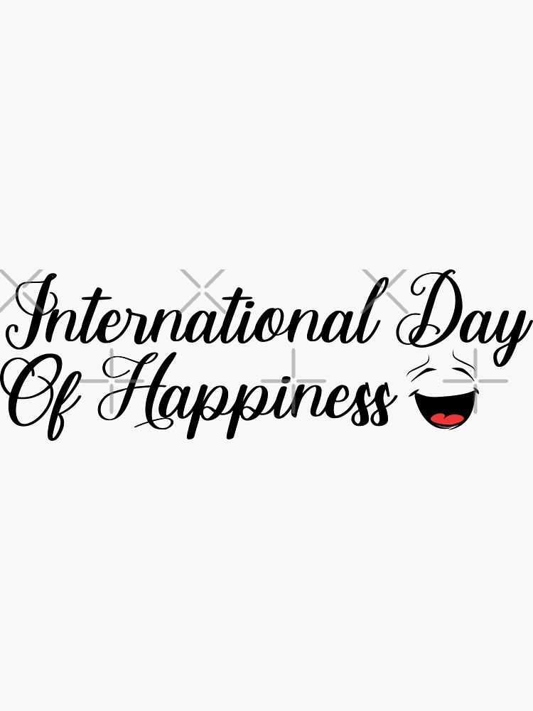 International Day Of Happiness Day Stickers Sticker By Koplakspeed Redbubble