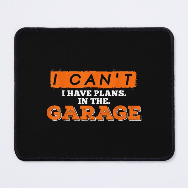 Item preview, I Can't I Have Plans In The Garage designed and sold by amyadt77.
