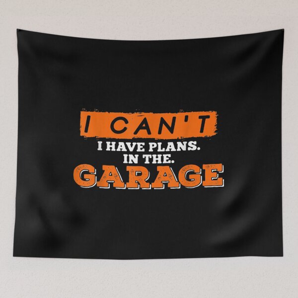 Item preview, I Can't I Have Plans In The Garage  designed and sold by amyadt77.