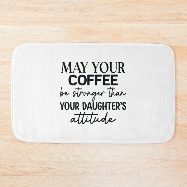 Item preview, Coffee be stronger than your daughters attitude- Funny Gift Idea's  designed and sold by The Full Cart.