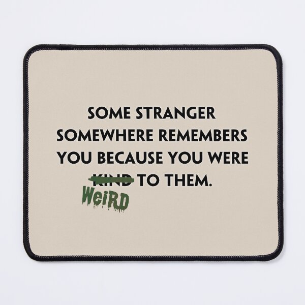 Item preview, Some stranger somewhere remembers you were weird to them (2) designed and sold by DotorEaon.