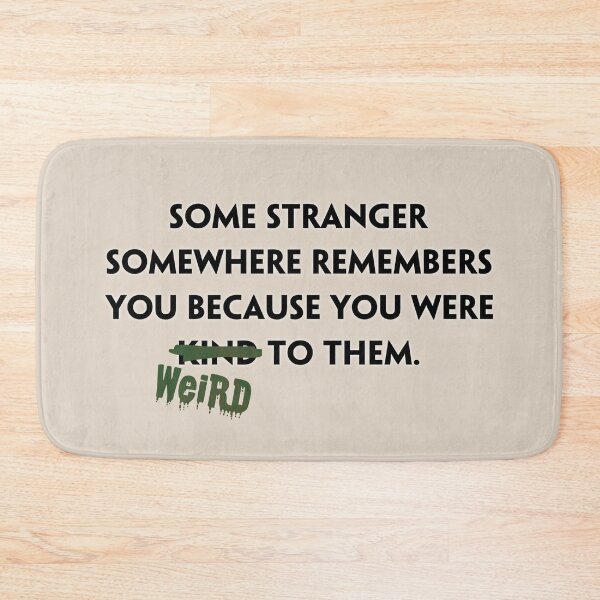 Item preview, Some stranger somewhere remembers you were weird to them (2) designed and sold by DotorEaon.
