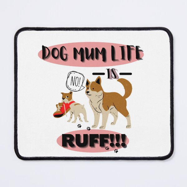 Item preview, Dog mum life is Ruff designed and sold by JAdotdotDesigns.