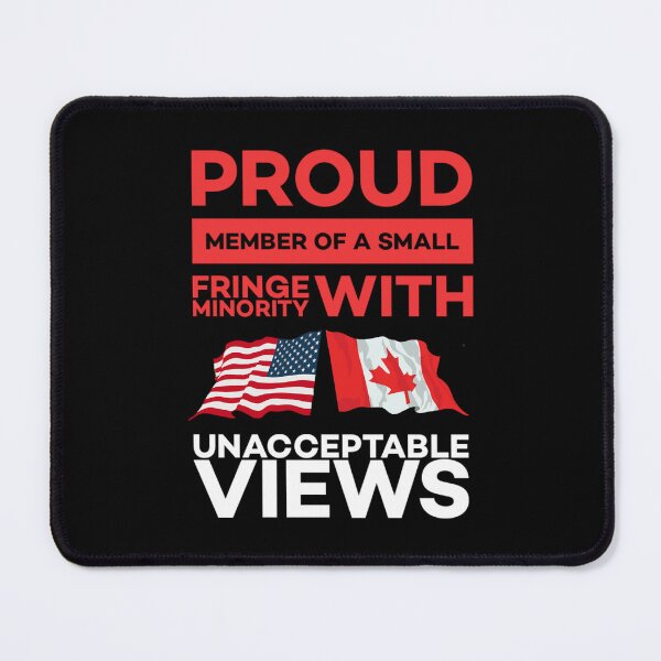 Item preview, Proud member of a small fringe minority with unacceptable views. designed and sold by Umiska.
