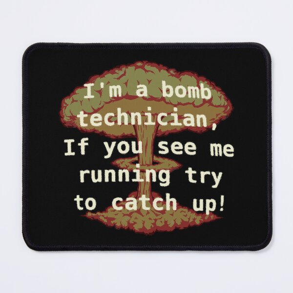 Item preview, I'm a bomb technician, If you see me running designed and sold by FindingGossip.