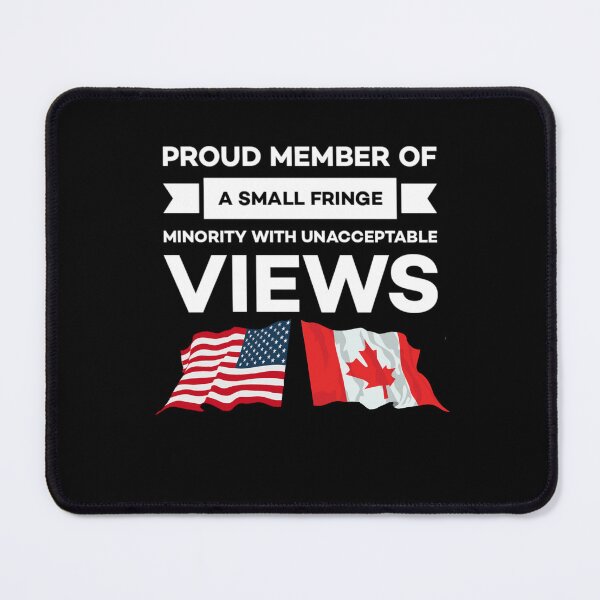 Item preview, Proud member of a small fringe minority with unacceptable views. designed and sold by Umiska.