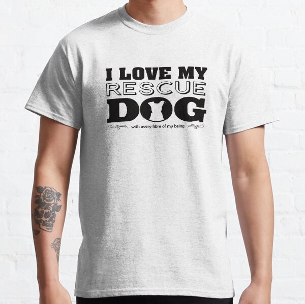 I Love My rescue Dog Classic T-Shirt