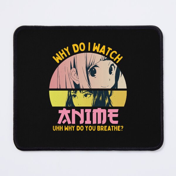 Item preview, Why Do I Watch Anime designed and sold by patternprint1.