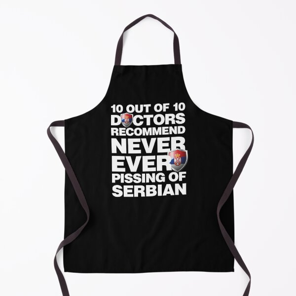 Item preview, 10 out of 10 Doctors recommend never pissing of Serbian designed and sold by elhefe.