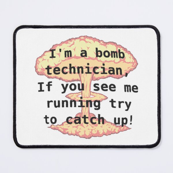 Item preview, I'm a bomb technician, If you see me running designed and sold by FindingGossip.