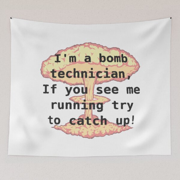 Item preview, I'm a bomb technician, If you see me running designed and sold by FindingGossip.