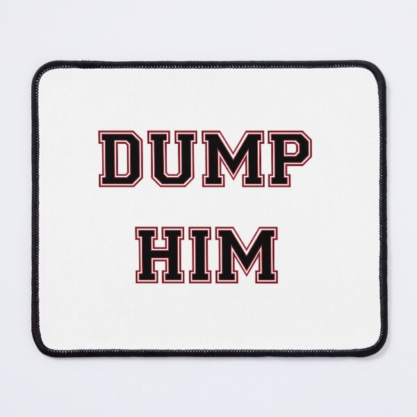 Item preview, Dump Him designed and sold by noturaverage-oh.