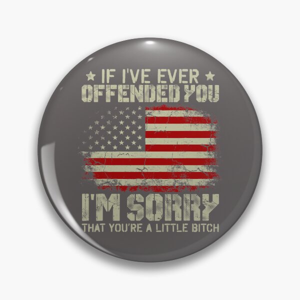 Item preview, If I've Ever Offended You I'm Sorry That You Are designed and sold by AnhJeninifer.