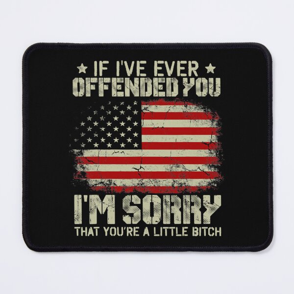 Item preview, If I've Ever Offended You I'm Sorry That You Are designed and sold by AnhJeninifer.