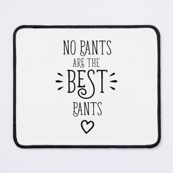 Item preview, No Pants Are The Best Pants designed and sold by TranSangTF.