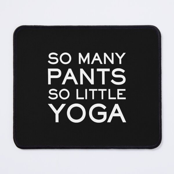 Item preview, So Many Pants So Little Yoga funny yoga slogan designed and sold by TranSangTF.