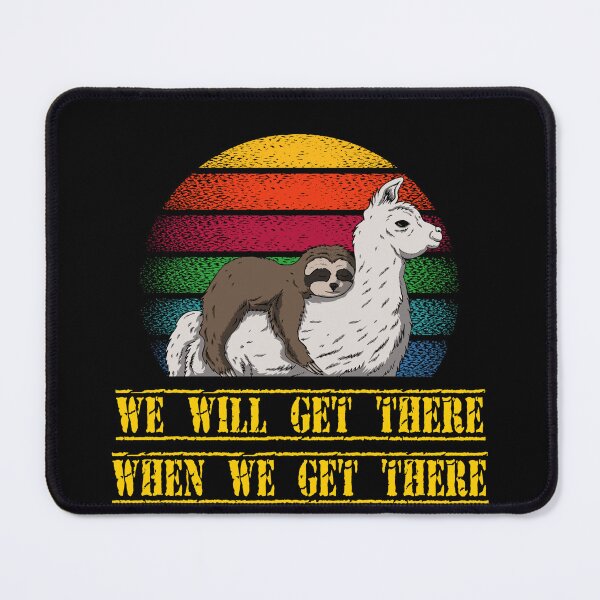Item preview, Sloth We will get there when we get there Sloth and Llama team designed and sold by ShirtzTonight.