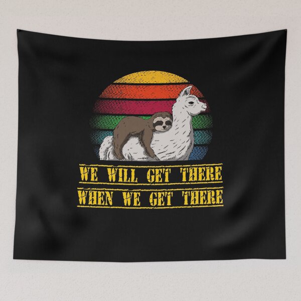 Item preview, Sloth We will get there when we get there Sloth and Llama team designed and sold by ShirtzTonight.