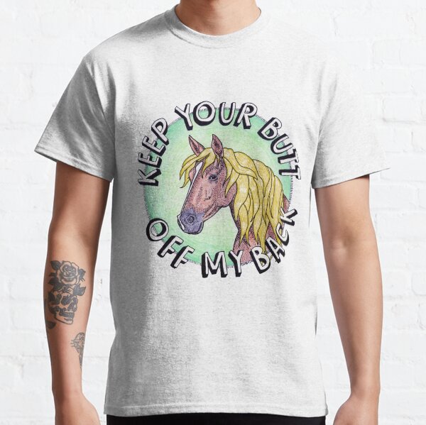 Keep Your Butt Off My Back Classic T-Shirt
