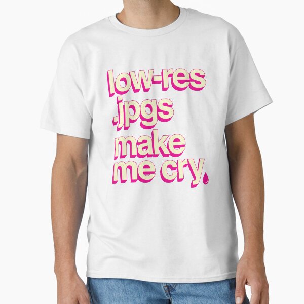 Item preview, low-res .jpgs make me cry designed and sold by AoideAesthetics.