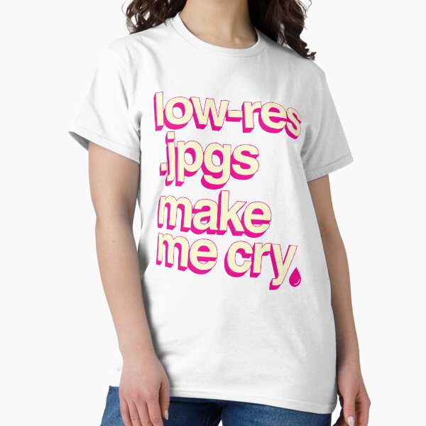 Item preview, low-res .jpgs make me cry designed and sold by AoideAesthetics.