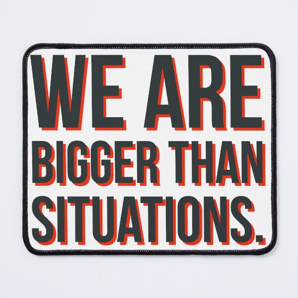 Item preview, We Are Bigger Than Situations. designed and sold by Blaze111.