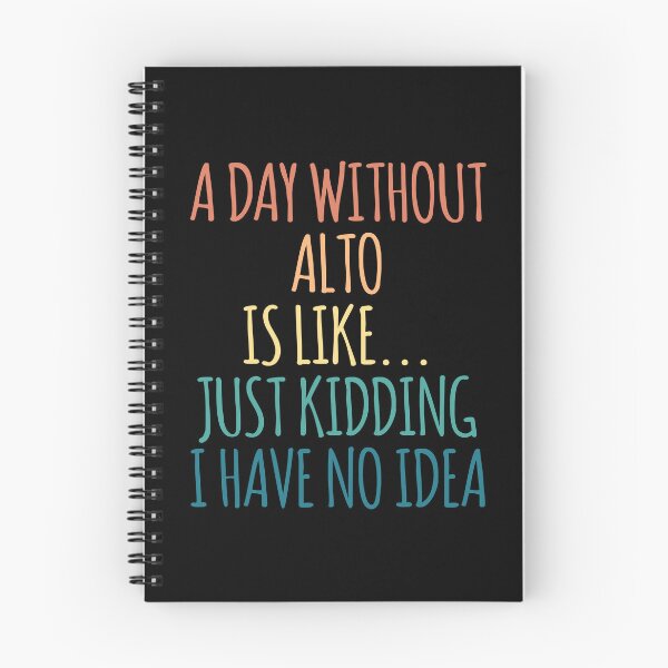 Item preview, A Day Without Alto Is Like Just Kidding I Have No Idea designed and sold by kindxinn.