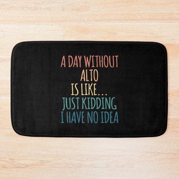 Item preview, A Day Without Alto Is Like Just Kidding I Have No Idea designed and sold by kindxinn.