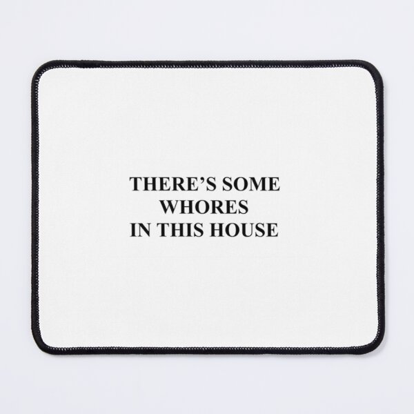 Item preview, There’s some whores in this house designed and sold by ShelleySkinn.