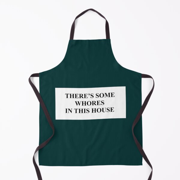 Item preview, There’s some whores in this house       designed and sold by ShelleySkinn.