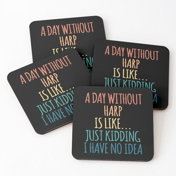 Item preview, A Day Without Harp Is Like Just Kidding I Have No Idea designed and sold by kindxinn.