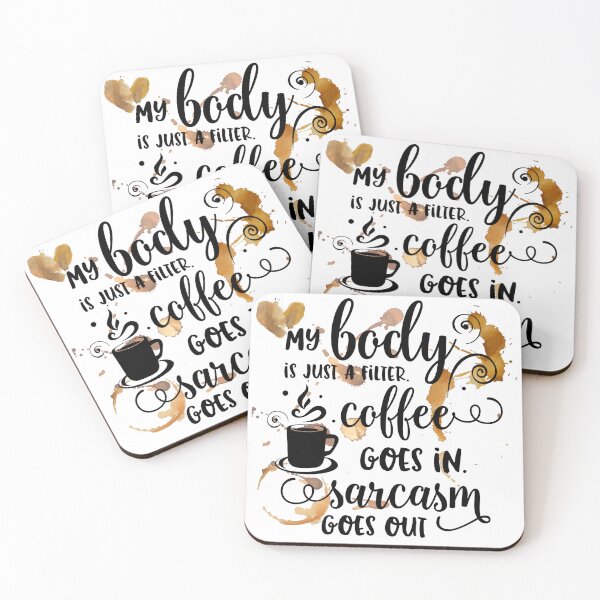 Item preview, My body is just a filter Coffee goes in sarcasm goes out designed and sold by Avalinn.