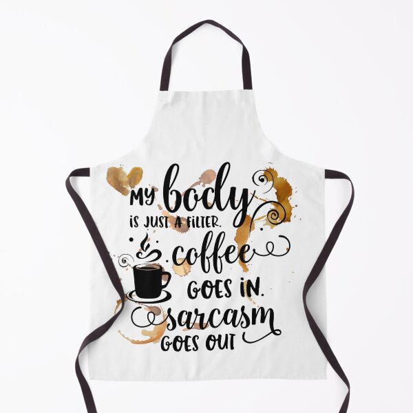 Item preview, My body is just a filter Coffee goes in sarcasm goes out designed and sold by Avalinn.