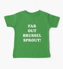 Far Out Brussel Sprout! Baby Tee