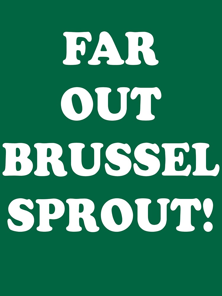 far-out-brussel-sprout-t-shirt-by-patchoulipatch-redbubble