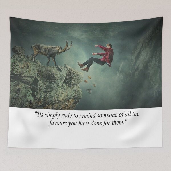 Item preview, Fantasy Light-Hearted Quotation About Not Being Rude About Favors You Have Done Someone designed and sold by NovawayDirect.
