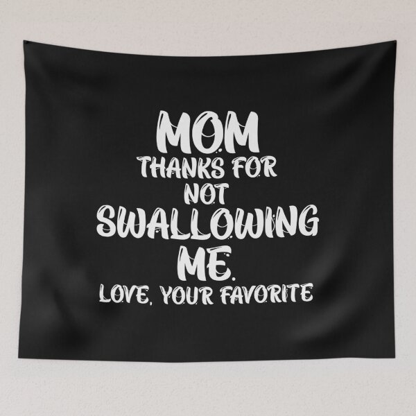 Item preview, Mom Thanks For Not Swallowing Me Love Your Favorite  designed and sold by Jonny021.