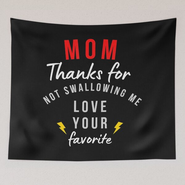 Item preview, mom thanks for not swallowing me love your favorit  designed and sold by Jonny021.