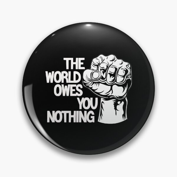 Item preview, The World Owes You Nothing designed and sold by SavannaCorwin.