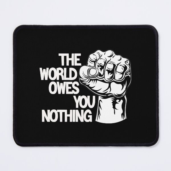Item preview, The World Owes You Nothing designed and sold by SavannaCorwin.
