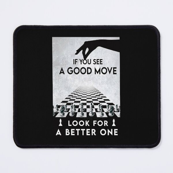 Item preview, If You See A Good Move Look For A Better One chess lover designed and sold by AleehaZenger.