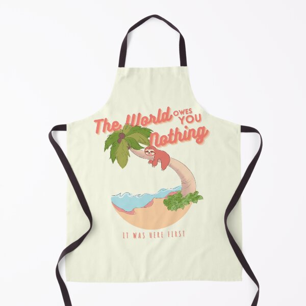 Item preview, The world owes you nothing it was here first sloth  designed and sold by Aksel Alu.