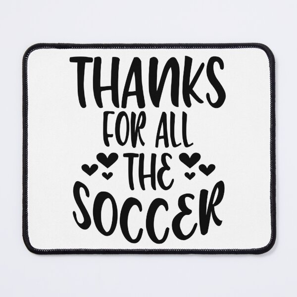 Item preview, Thanks For All The Soccer designed and sold by Byrd-Maureen.