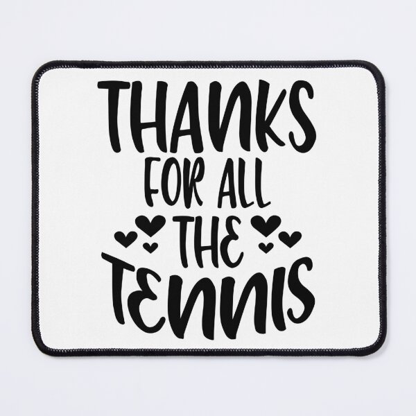 Item preview, Thanks For All The Tennis designed and sold by Byrd-Maureen.