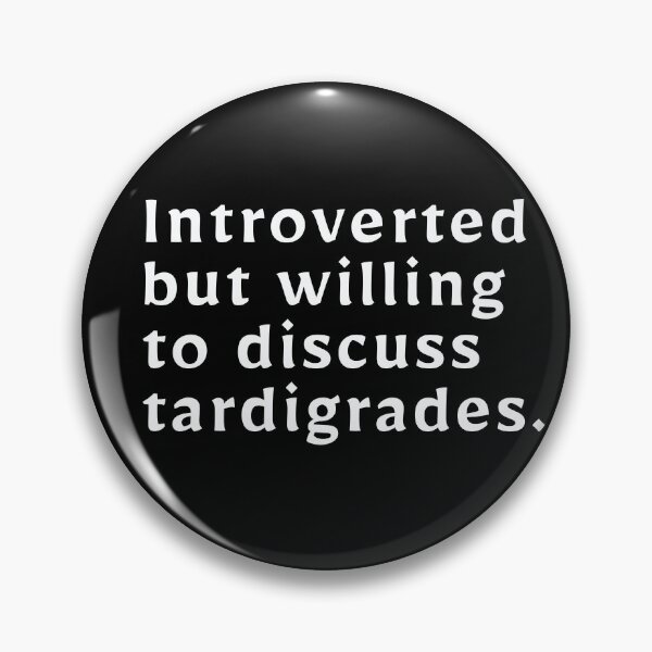 Item preview, Introverted but willing to discuss tardigrades designed and sold by plan-t-b.
