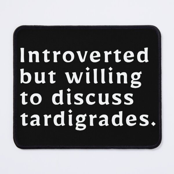 Item preview, Introverted but willing to discuss tardigrades designed and sold by plan-t-b.