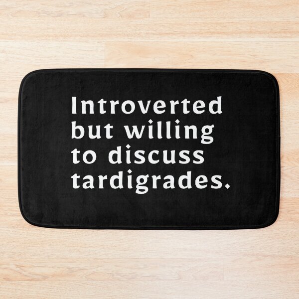 Item preview, Introverted but willing to discuss tardigrades designed and sold by plan-t-b.