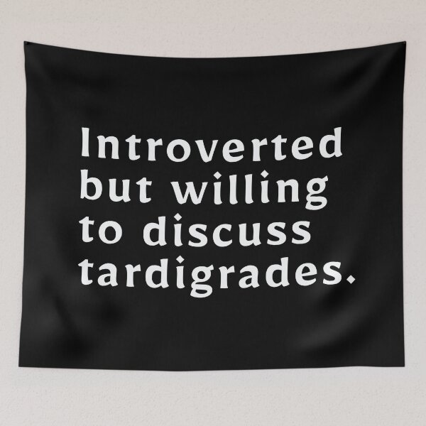 Item preview, Introverted but willing to discuss tardigrades designed and sold by plan-t-b.