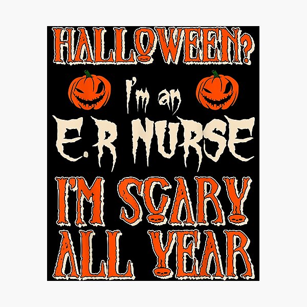 Item preview, Astute I'm An ER Nurse I'm Scary All Year Halloween Gifts Funky designed and sold by JonathanOrozcol.